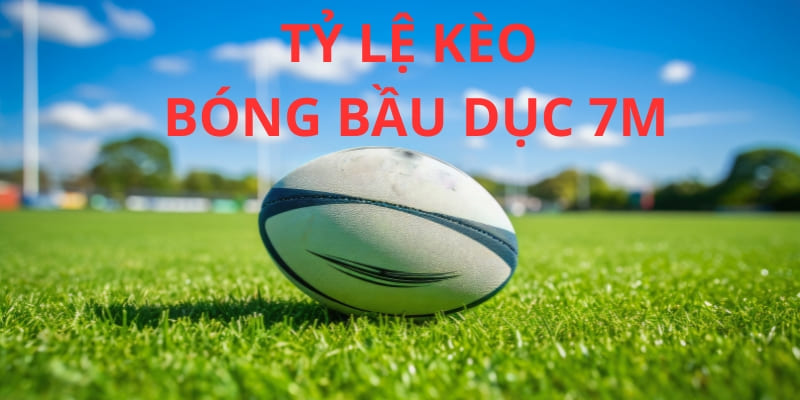 Tỷ Lệ Kèo Bóng Bầu Dục 7m